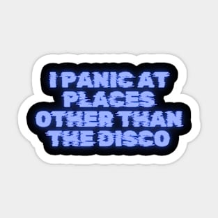 I Panic At Places Other Than The Disco - Quirky Fun T-Shirt, Casual Comfort Tee For The Anxious And Nervous Prone To Panic Attacks Sticker